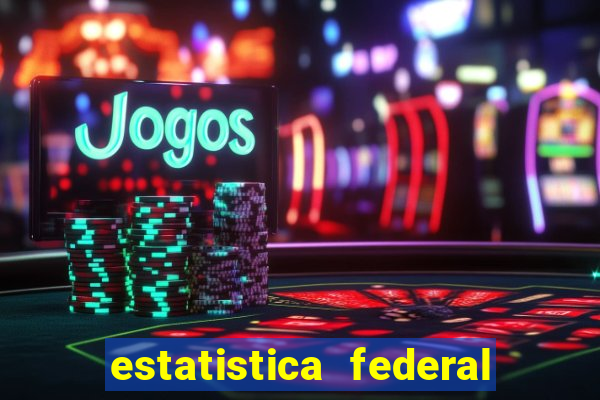 estatistica federal jogo do bicho